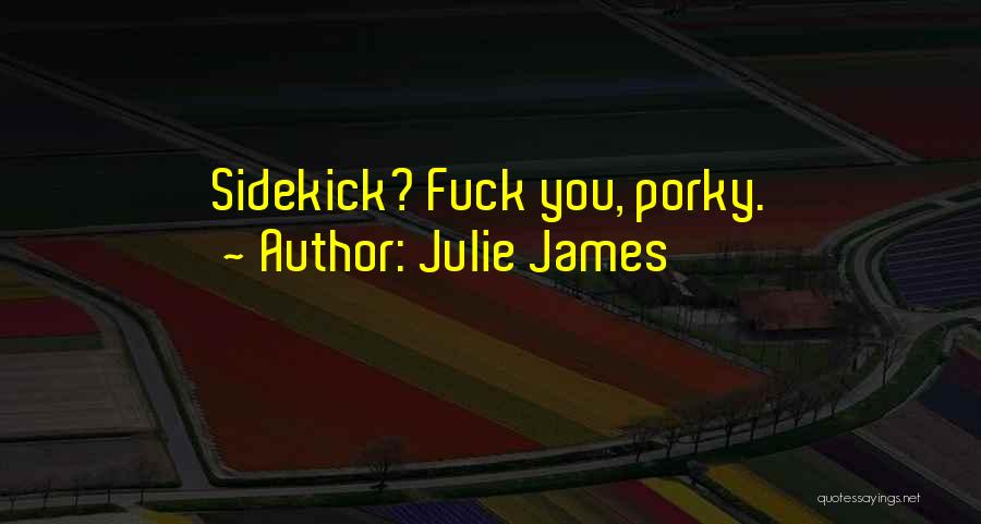 My Sidekick Quotes By Julie James