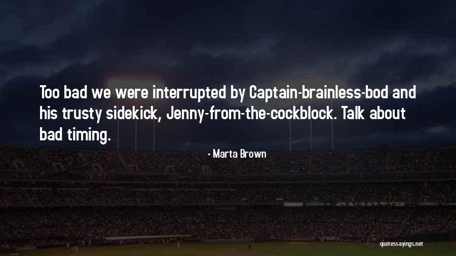 My Sidekick Quotes By Marta Brown