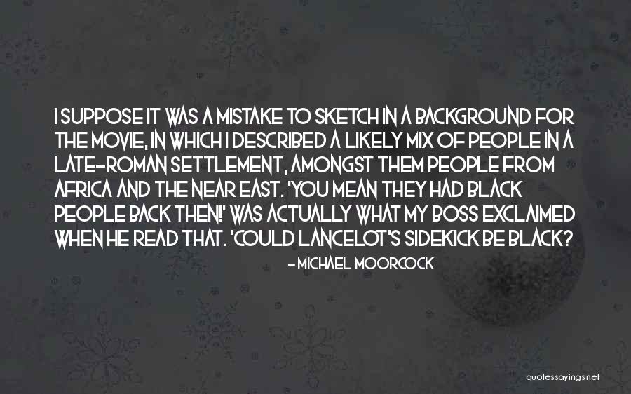 My Sidekick Quotes By Michael Moorcock