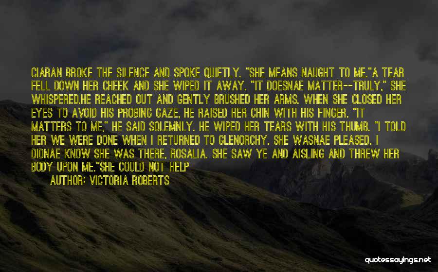 My Silence Means Quotes By Victoria Roberts