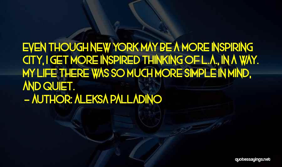 My Simple Life Quotes By Aleksa Palladino