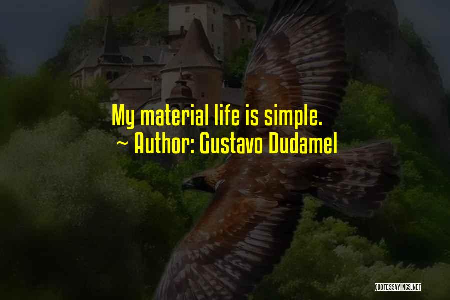 My Simple Life Quotes By Gustavo Dudamel