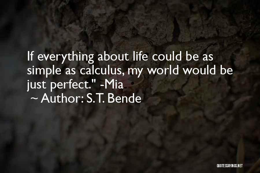 My Simple Life Quotes By S.T. Bende