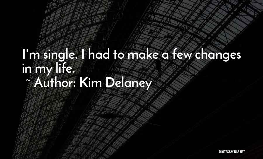 My Single Life Quotes By Kim Delaney