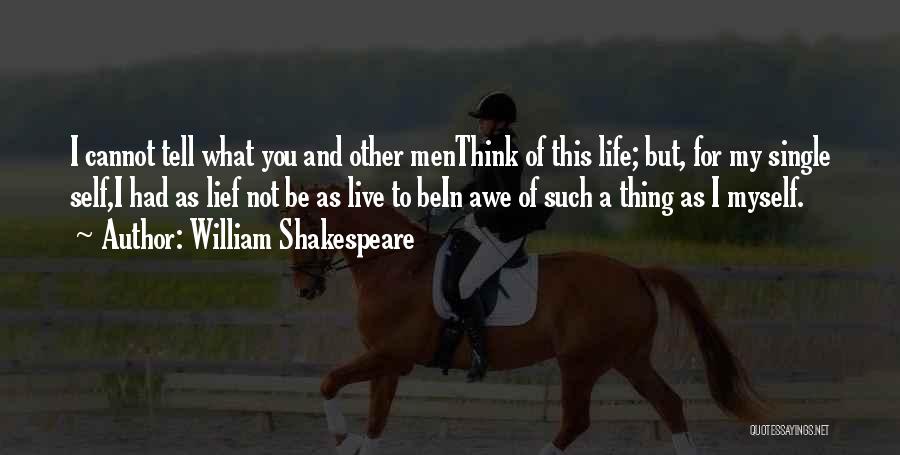 My Single Life Quotes By William Shakespeare