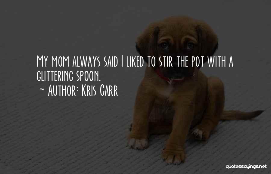 My Single Mom Quotes By Kris Carr