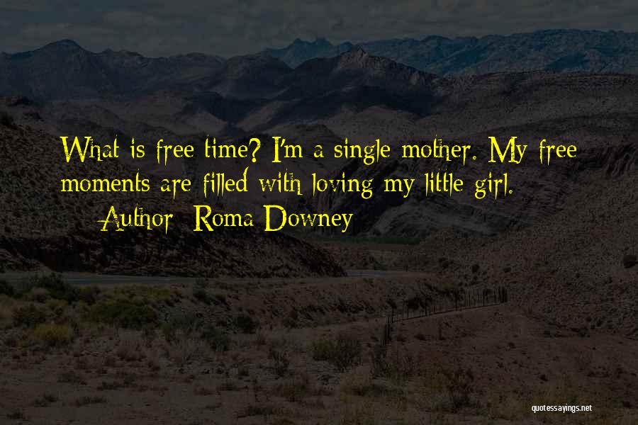 My Single Mom Quotes By Roma Downey