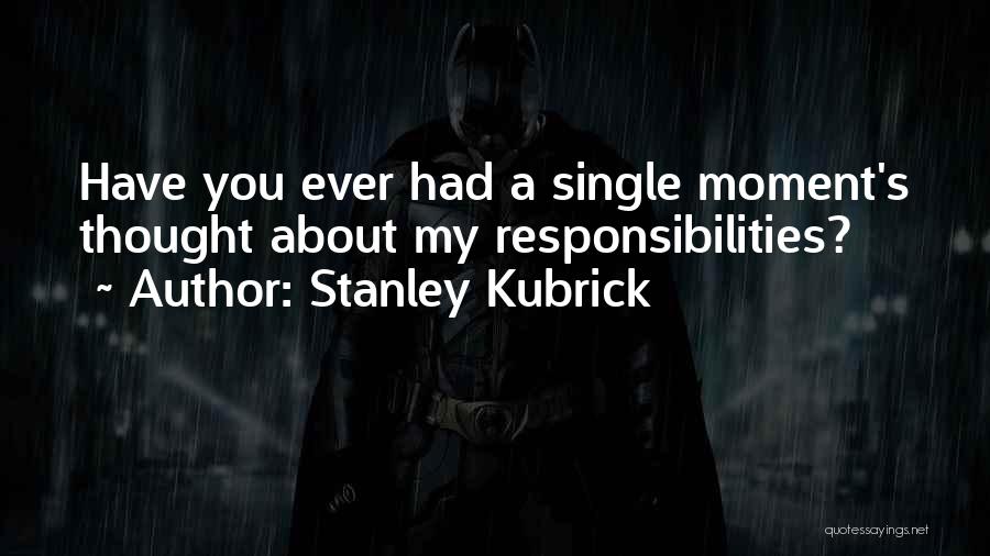 My Single Mom Quotes By Stanley Kubrick