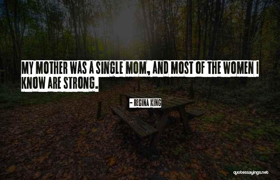 My Single Mother Quotes By Regina King My Single Mother Quotes By Regina King