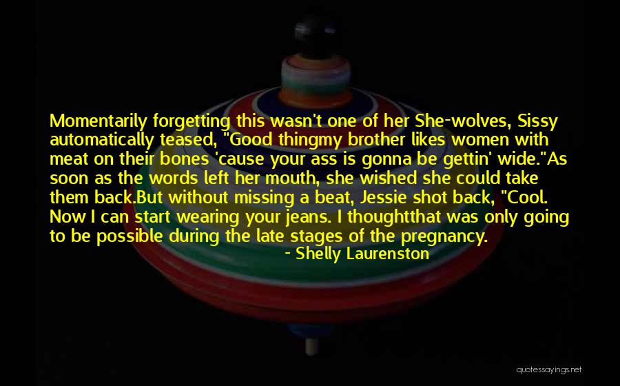 My Sissy Quotes By Shelly Laurenston My Sissy Quotes By Shelly Laurenston