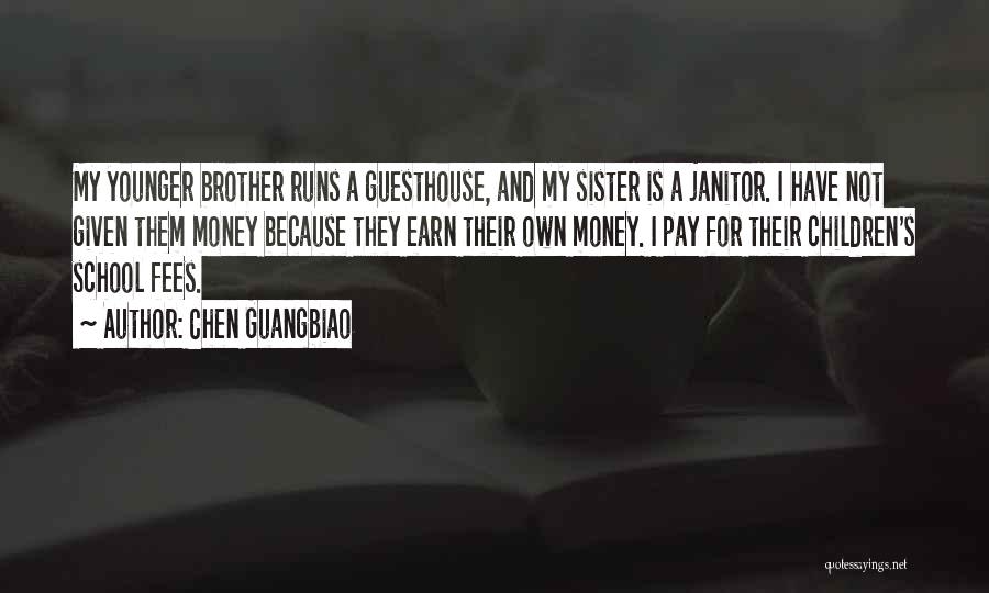 My Sister And Brother Quotes By Chen Guangbiao