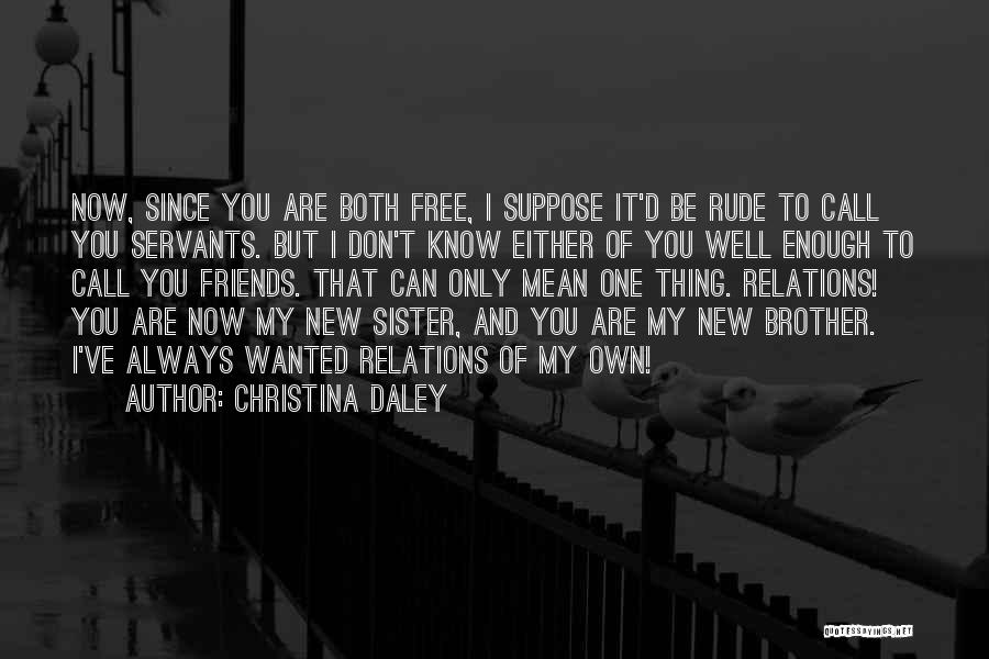 My Sister And Brother Quotes By Christina Daley