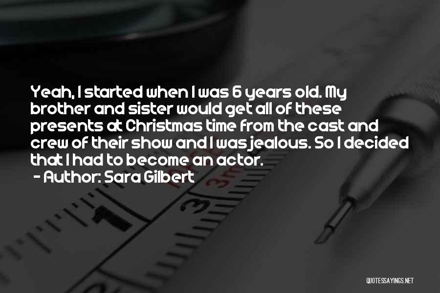 My Sister And Brother Quotes By Sara Gilbert