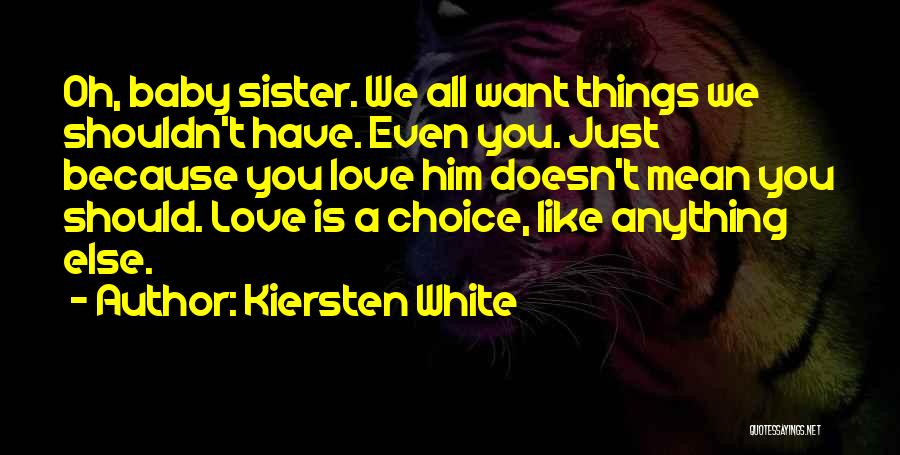My Sister Doesn't Love Me Quotes By Kiersten White