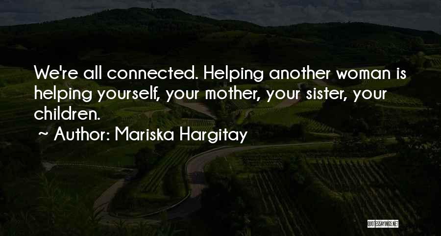 My Sister From Another Mother Quotes By Mariska Hargitay