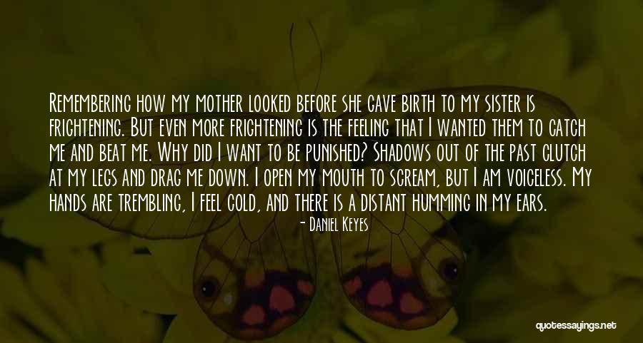 My Sister Gave Birth Quotes By Daniel Keyes My Sister Gave Birth Quotes By Daniel Keyes
