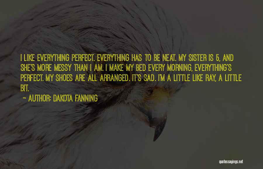 My Sister Is My Everything Quotes By Dakota Fanning