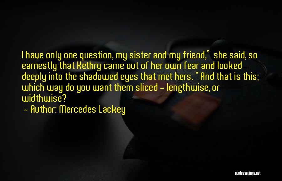 My Sister Is My Friend Quotes By Mercedes Lackey