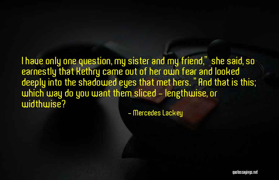 My Sister Is My Friend Quotes By Mercedes Lackey