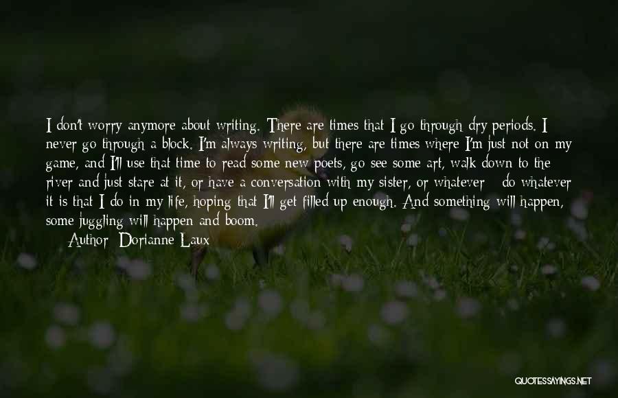 My Sister Is My Life Quotes By Dorianne Laux