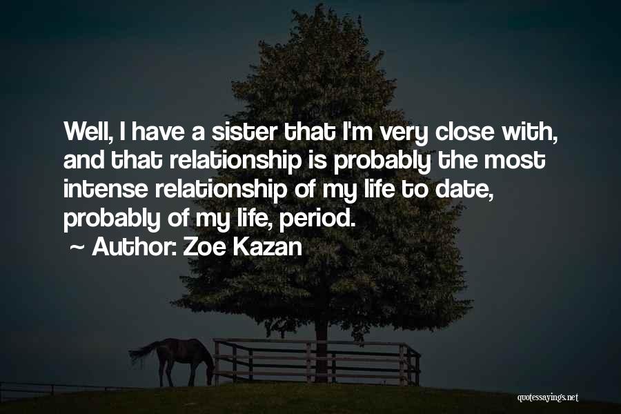 My Sister Is My Life Quotes By Zoe Kazan