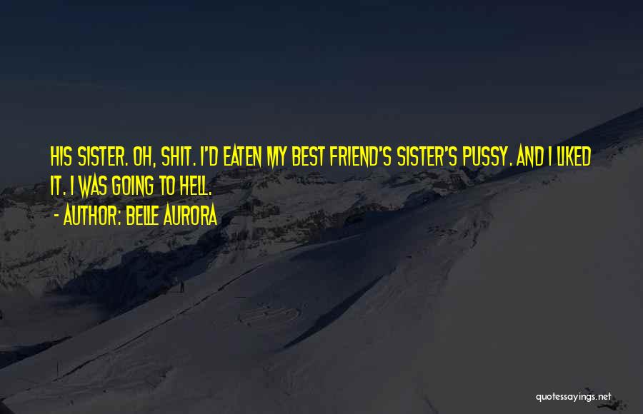 My Sister My Best Friend Quotes By Belle Aurora