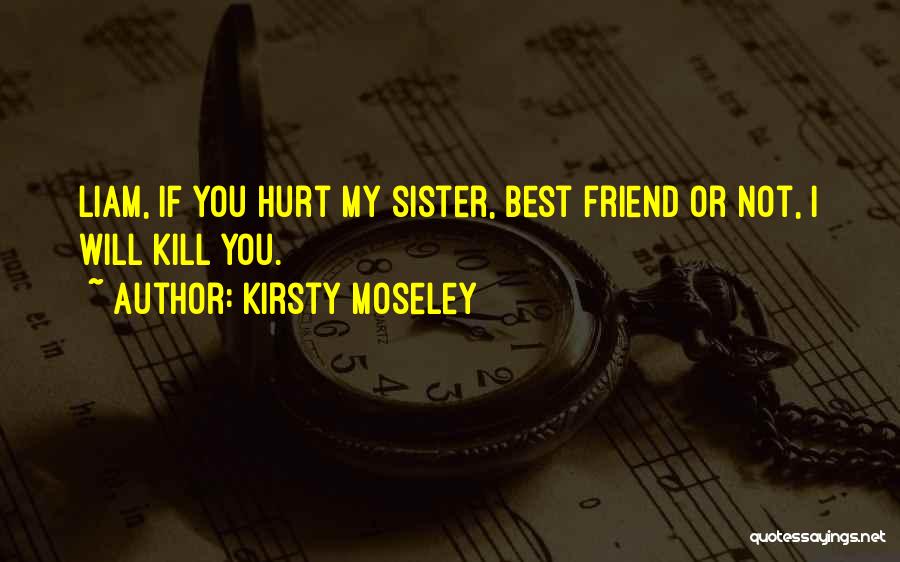 My Sister My Best Friend Quotes By Kirsty Moseley