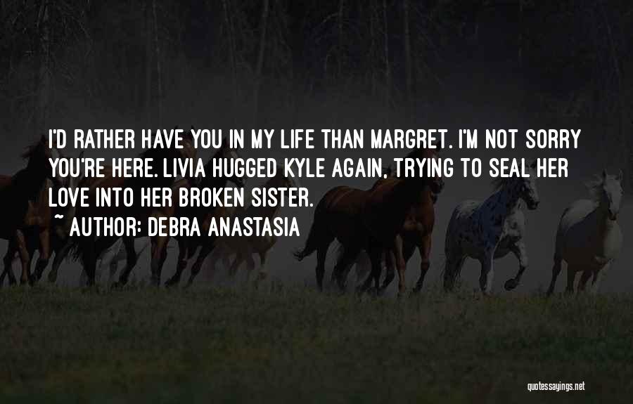 My Sister My Love Quotes By Debra Anastasia