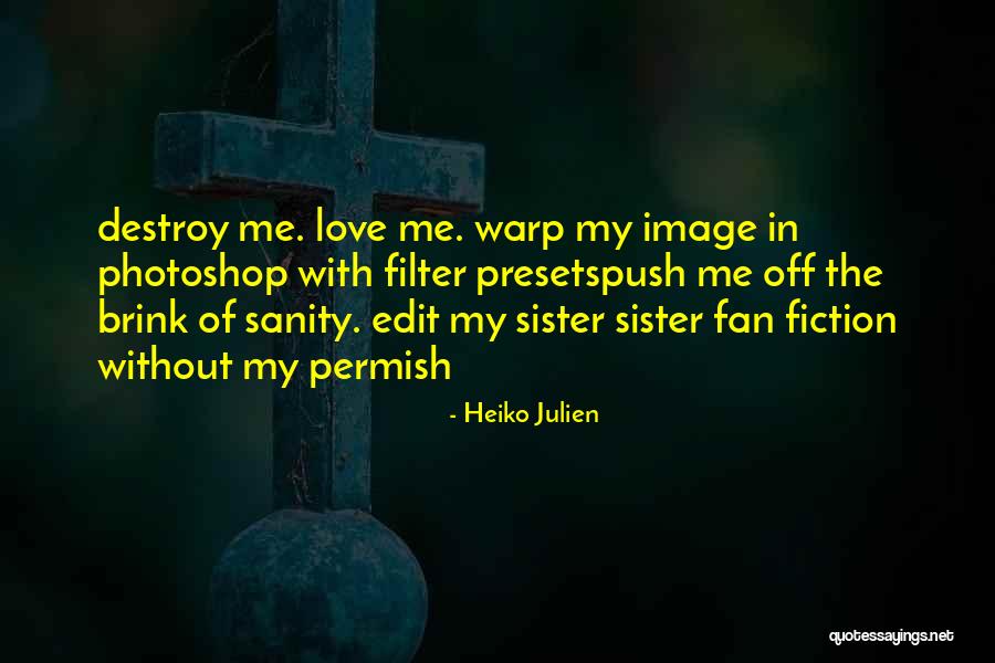 My Sister My Love Quotes By Heiko Julien