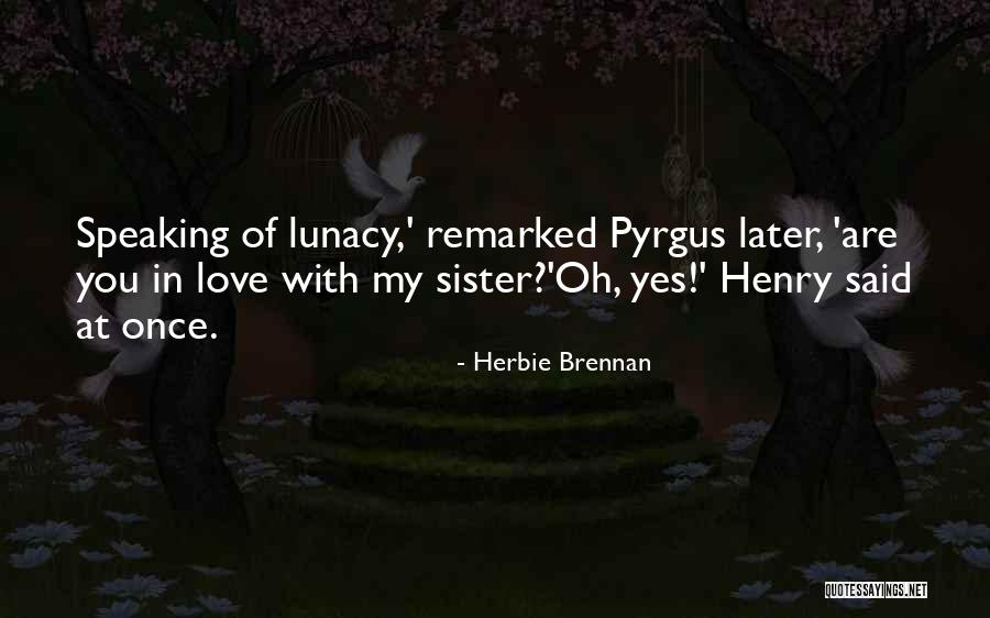 My Sister My Love Quotes By Herbie Brennan