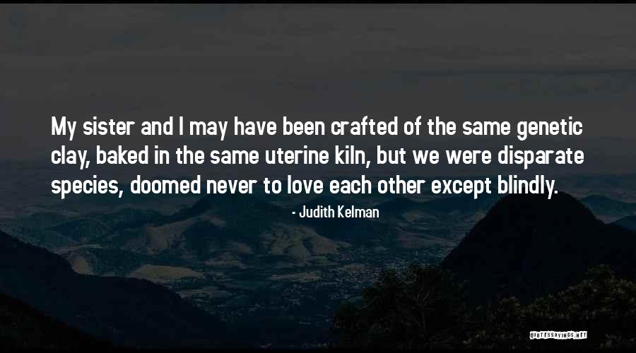 My Sister My Love Quotes By Judith Kelman