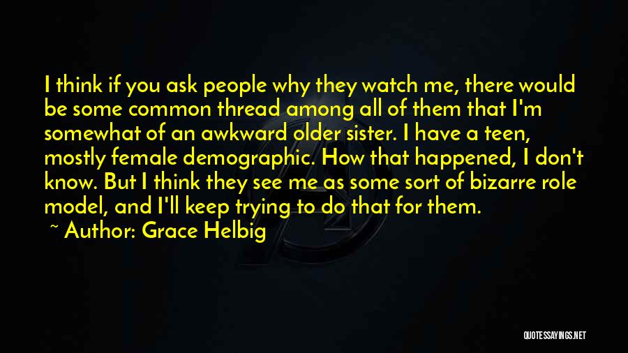 My Sister My Role Model Quotes By Grace Helbig