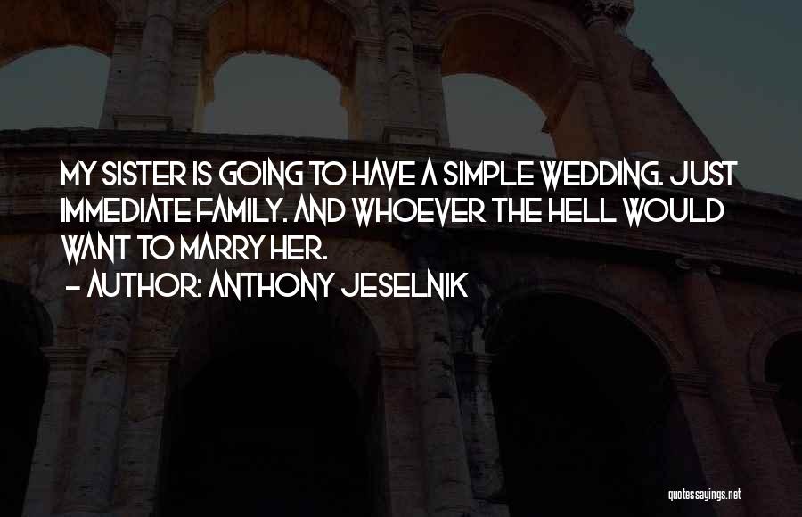 My Sister Wedding Quotes By Anthony Jeselnik