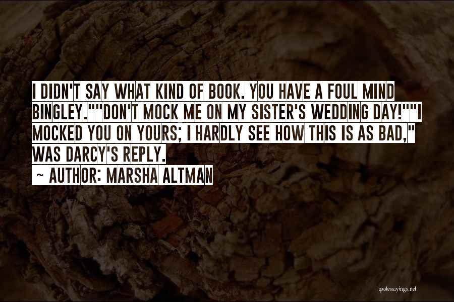 My Sister Wedding Quotes By Marsha Altman