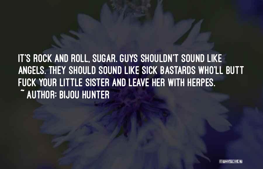 My Sister Who Is Sick Quotes By Bijou Hunter