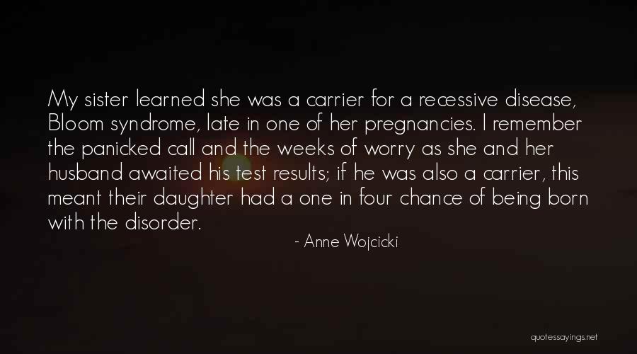 My Sister's Daughter Quotes By Anne Wojcicki My Sister's Daughter Quotes By Anne Wojcicki