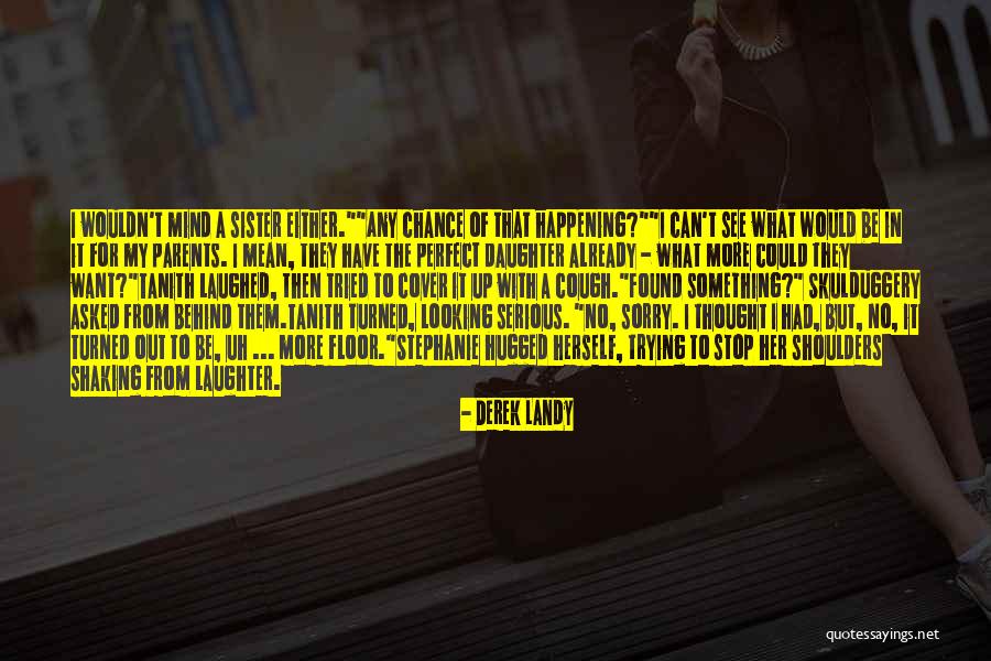 My Sister's Daughter Quotes By Derek Landy My Sister's Daughter Quotes By Derek Landy
