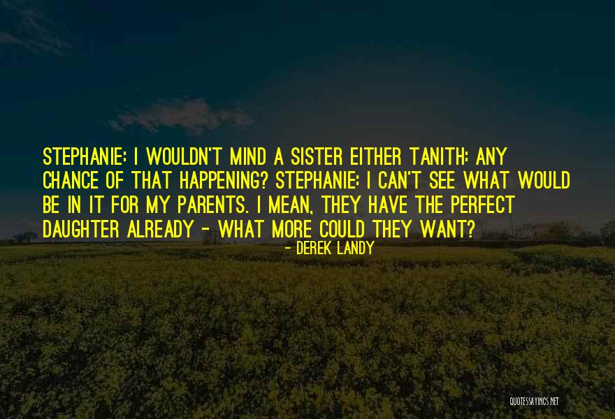 My Sister's Daughter Quotes By Derek Landy My Sister's Daughter Quotes By Derek Landy