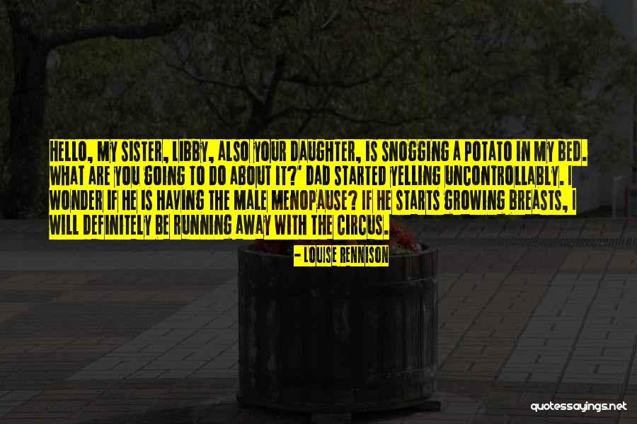 My Sister's Daughter Quotes By Louise Rennison My Sister's Daughter Quotes By Louise Rennison