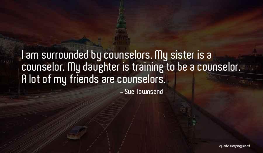 My Sister's Daughter Quotes By Sue Townsend My Sister's Daughter Quotes By Sue Townsend