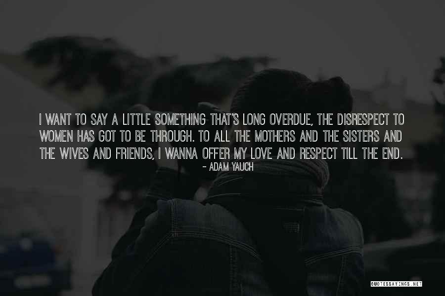 My Sisters Love Quotes By Adam Yauch My Sisters Love Quotes By Adam Yauch