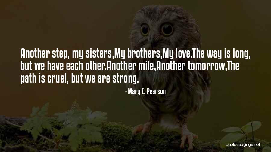 My Sisters Love Quotes By Mary E. Pearson My Sisters Love Quotes By Mary E. Pearson