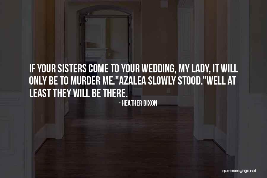 My Sisters Quotes By Heather Dixon My Sisters Quotes By Heather Dixon
