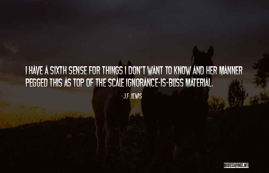 My Sixth Sense Quotes By J.F. Lewis My Sixth Sense Quotes By J.F. Lewis