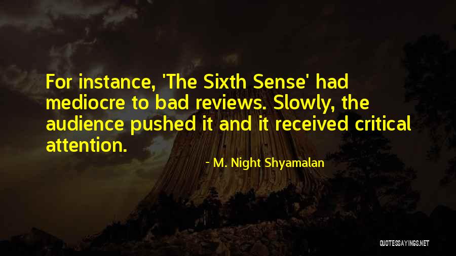 My Sixth Sense Quotes By M. Night Shyamalan My Sixth Sense Quotes By M. Night Shyamalan