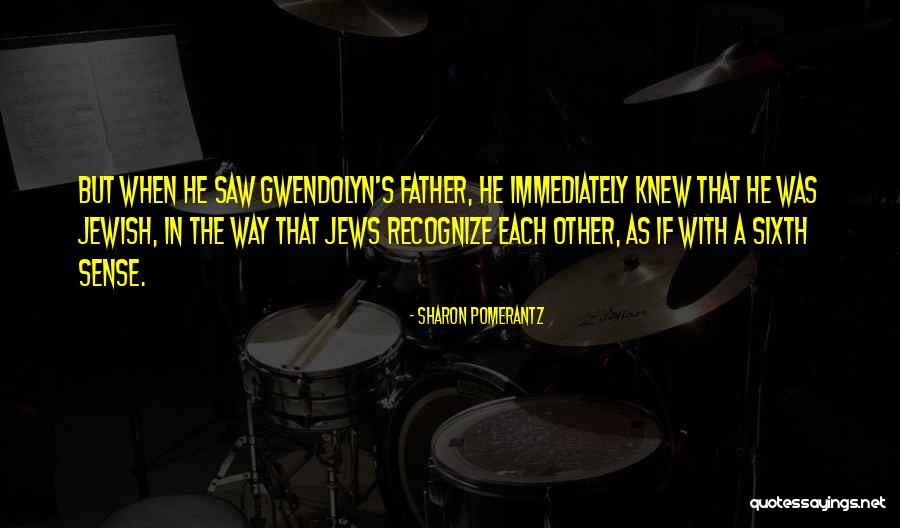 My Sixth Sense Quotes By Sharon Pomerantz My Sixth Sense Quotes By Sharon Pomerantz