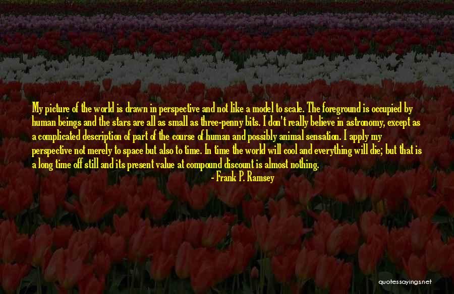 My Small World Quotes By Frank P. Ramsey My Small World Quotes By Frank P. Ramsey