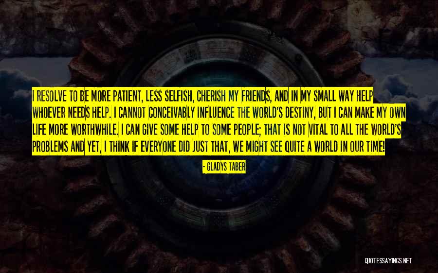 My Small World Quotes By Gladys Taber My Small World Quotes By Gladys Taber