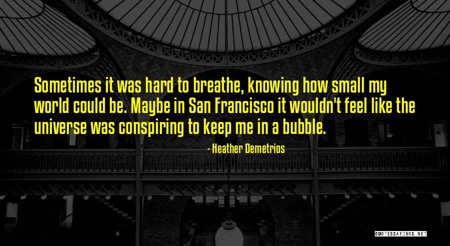 My Small World Quotes By Heather Demetrios My Small World Quotes By Heather Demetrios