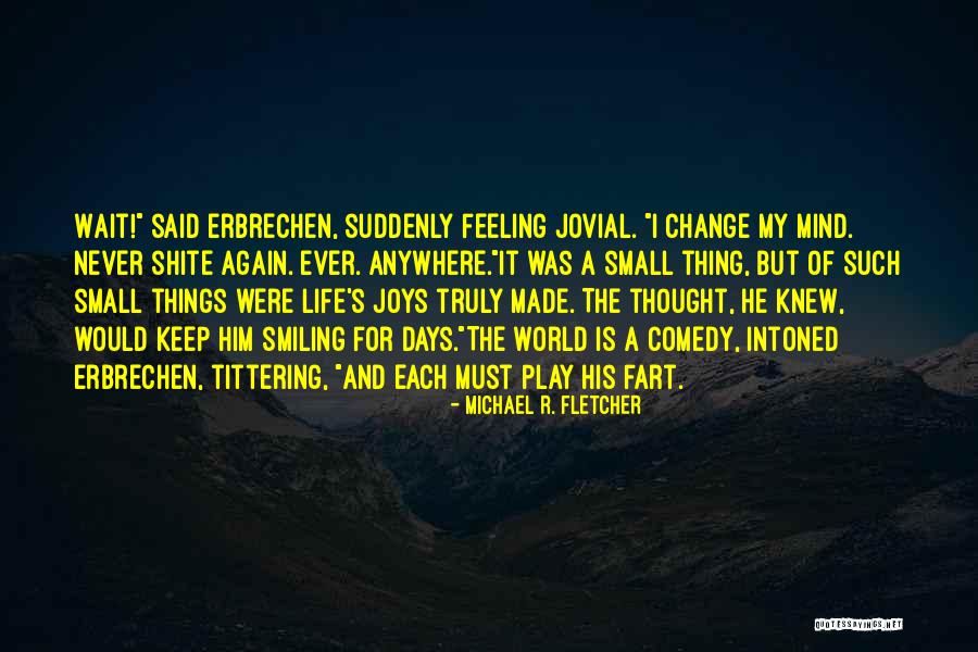 My Small World Quotes By Michael R. Fletcher My Small World Quotes By Michael R. Fletcher